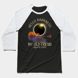 Hello Darkness Funny Solar Eclipse April 08 2024 Gift For Men Women Baseball T-Shirt